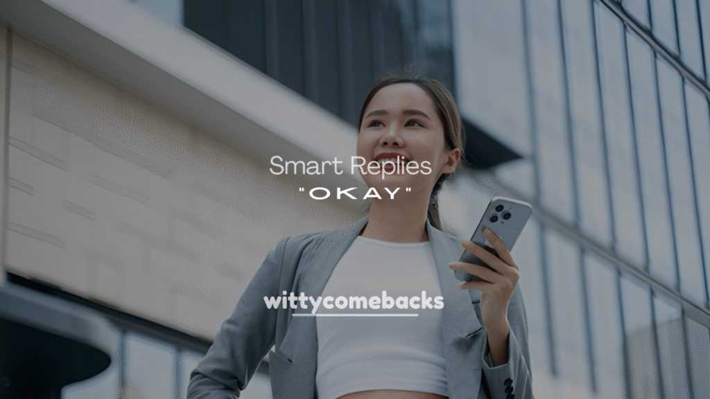 Funny, Flirty, and Smart Replies to “Okay”