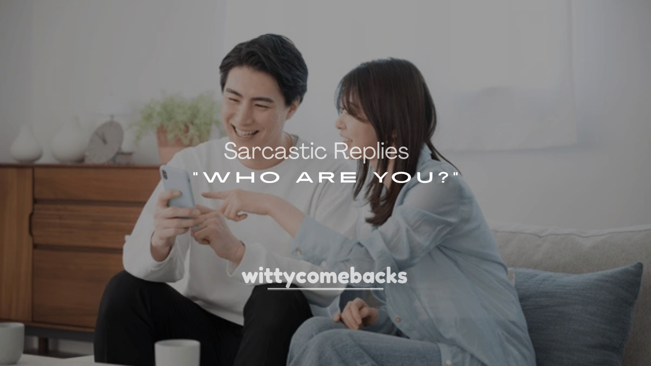 250+ Best Funny, and Sarcastic Replies to “Who Are You?”