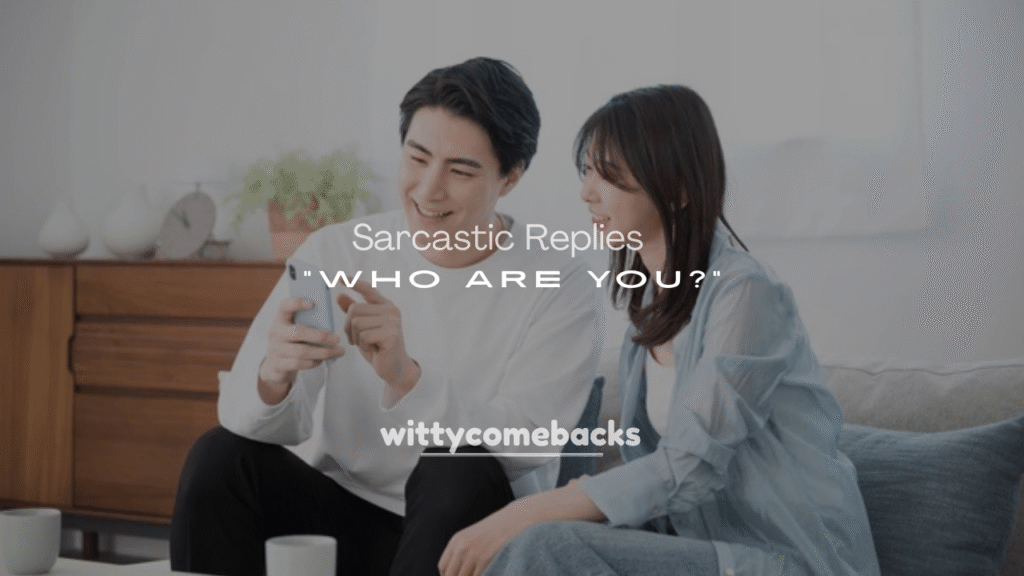250+ Funny and Sarcastic Replies to “Who Are You?”