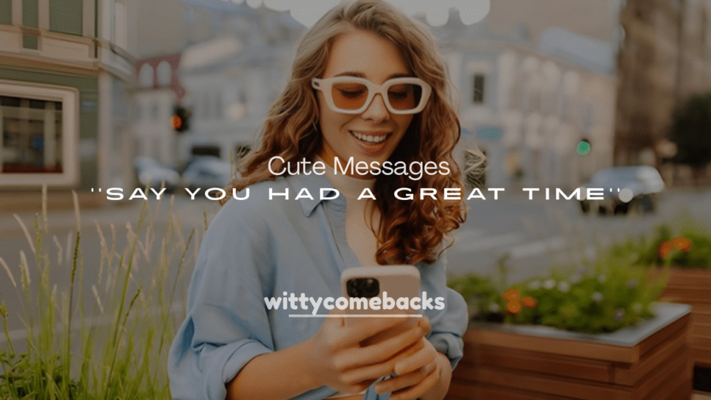250+ Cute Messages to Say You Had a Great Time