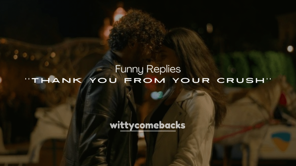 250+ Funny Replies to Thank You from Your Crush