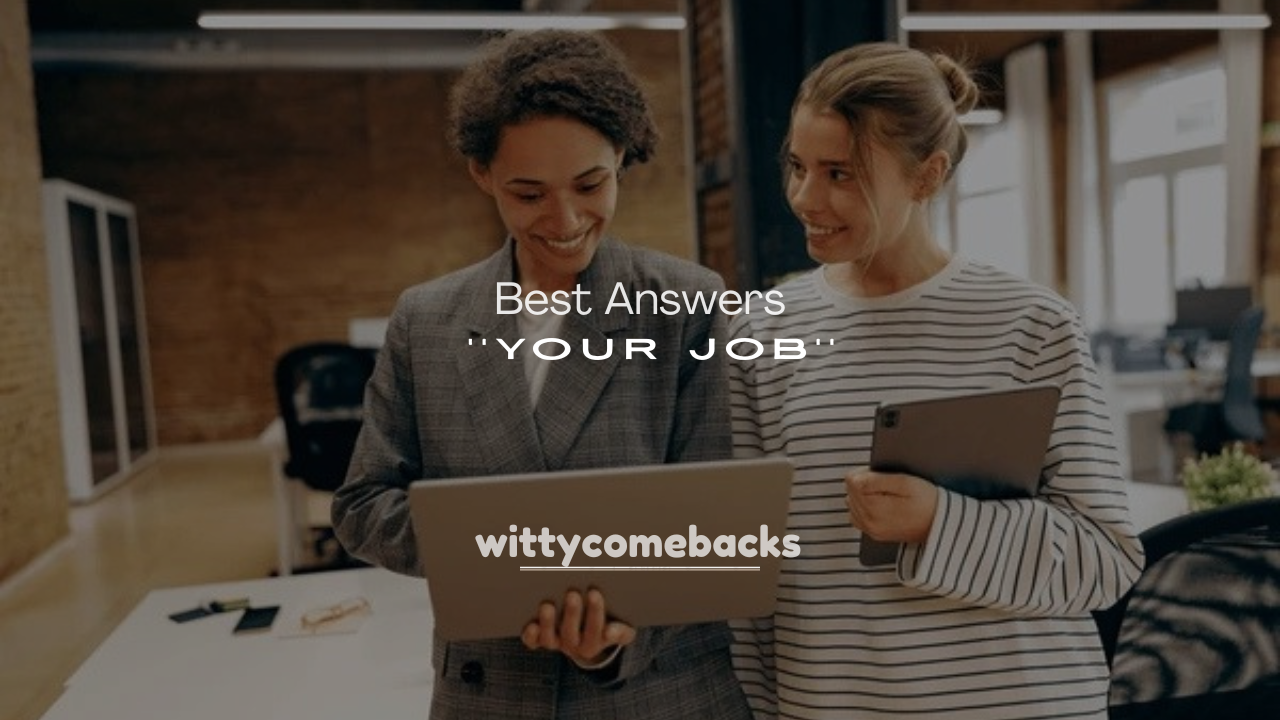 250+ Best Answers About Your Job