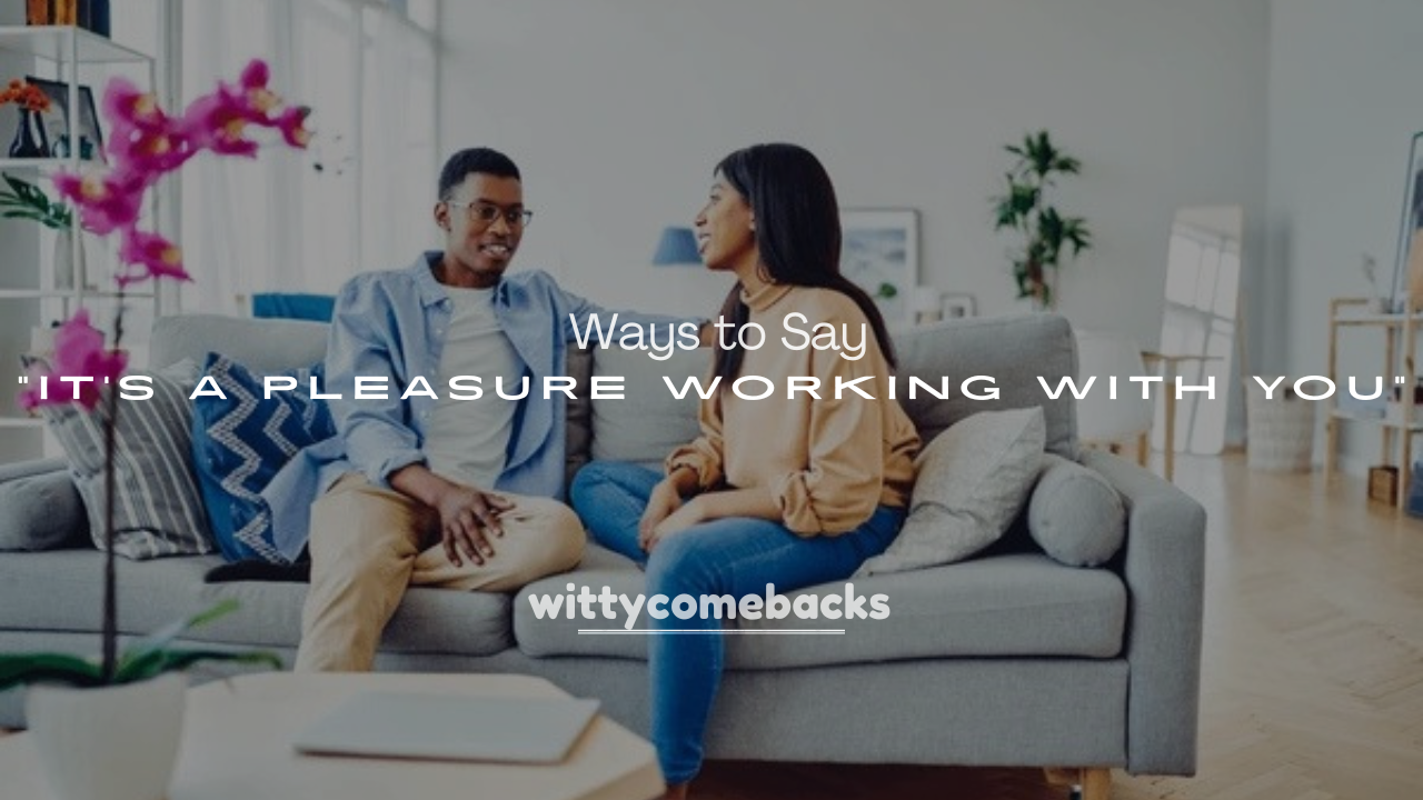 250+ Ways to Say “It’s a Pleasure Working With You”
