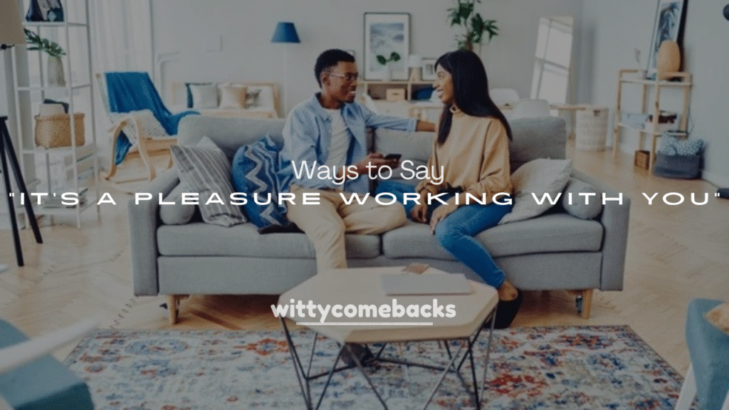 Ways to Say “It’s a Pleasure Working With You”